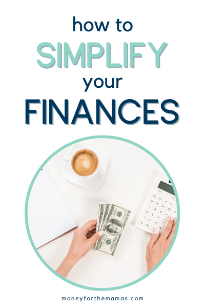 How to Simplify Your Finances – 8 Easy Things You Can do This Week!