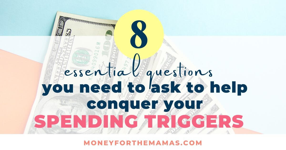 8 Essential Questions to Help You Conquer Your Buying Triggers MFTM