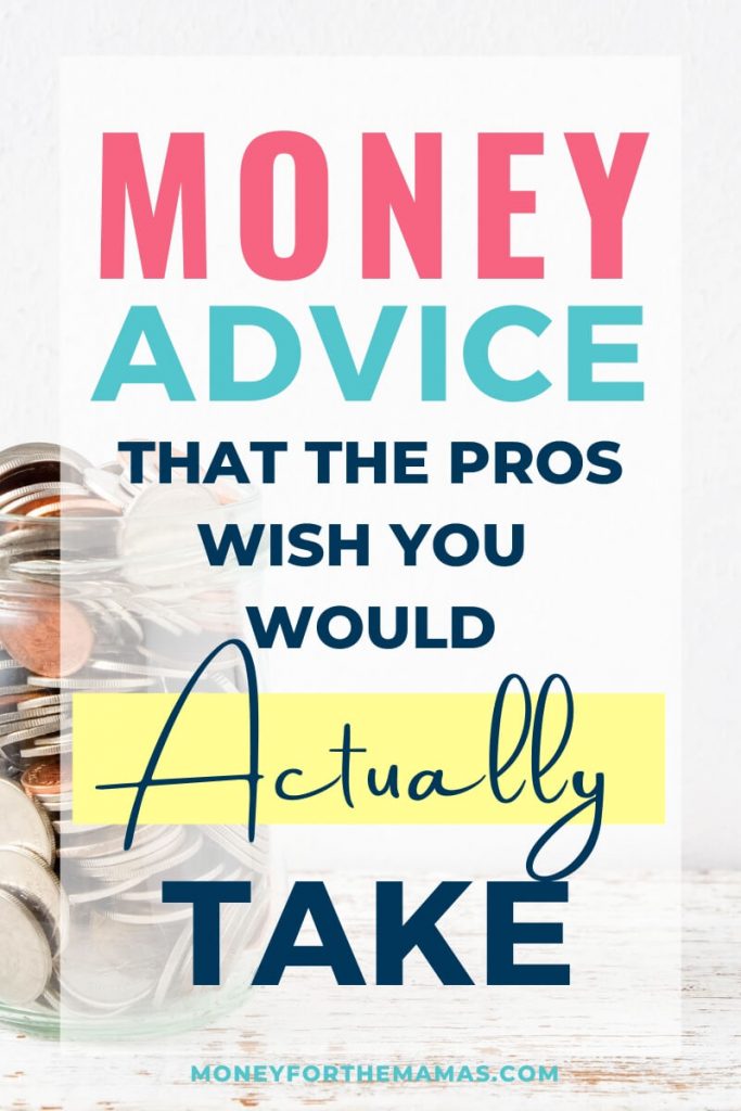 money advice the pros wish you would take