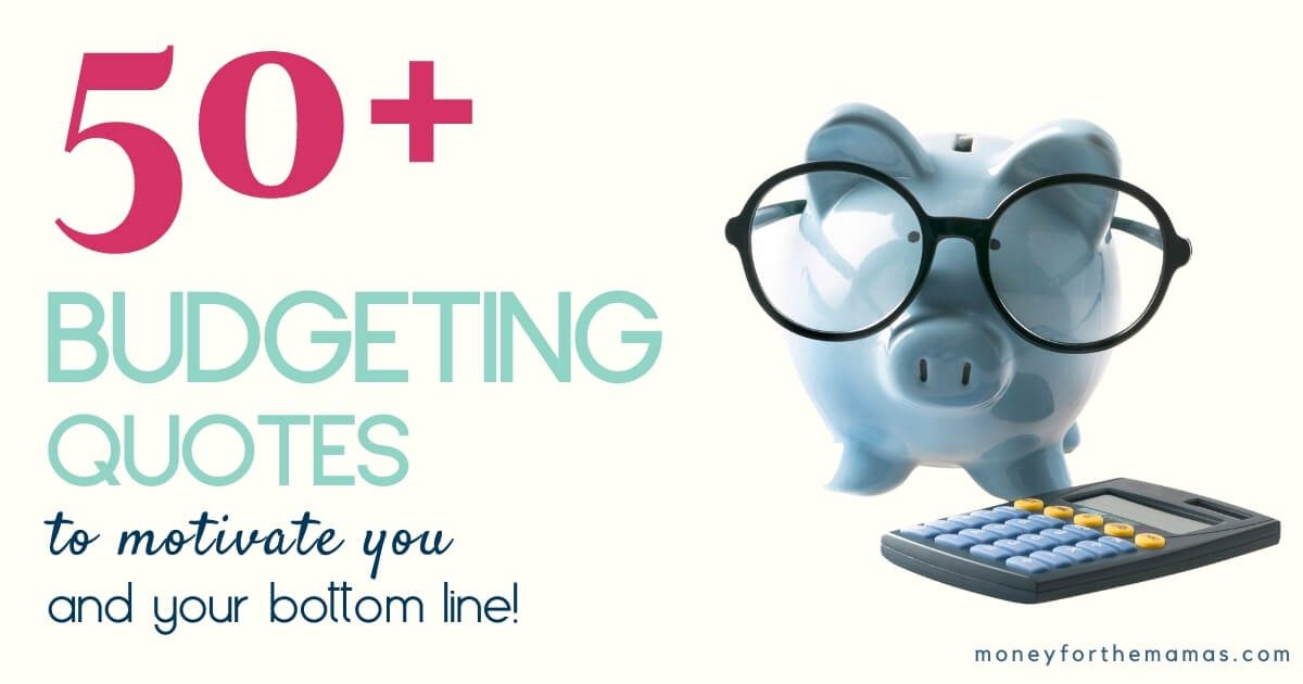 50+ Budgeting Quotes to Motivate You (and Your Bottom Line) MFTM