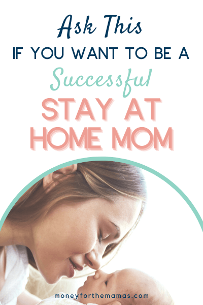 ask this is you want to be a successful stay at home mom