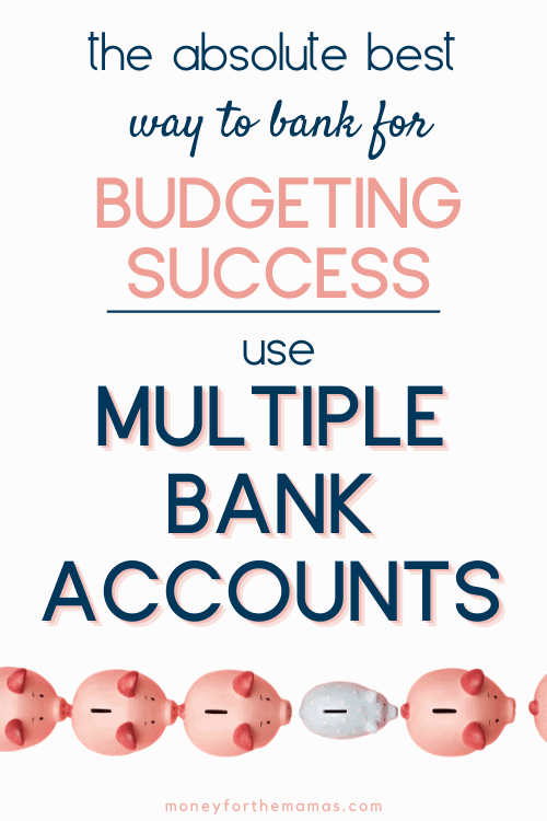 The Absolute Best Way to Bank for Budgeting Success; it’s using multiple bank accounts