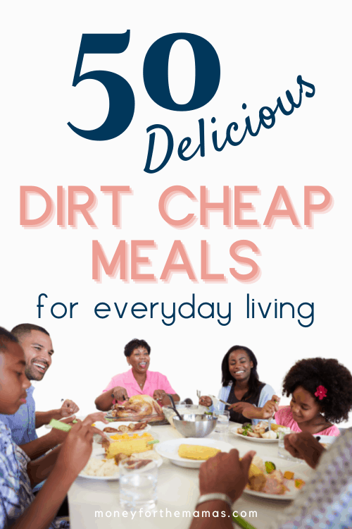 50 Delicious & Dirt Cheap Meals for Everyday Living