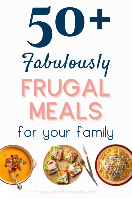 50+ Fabulously Frugal Meals for Your Family