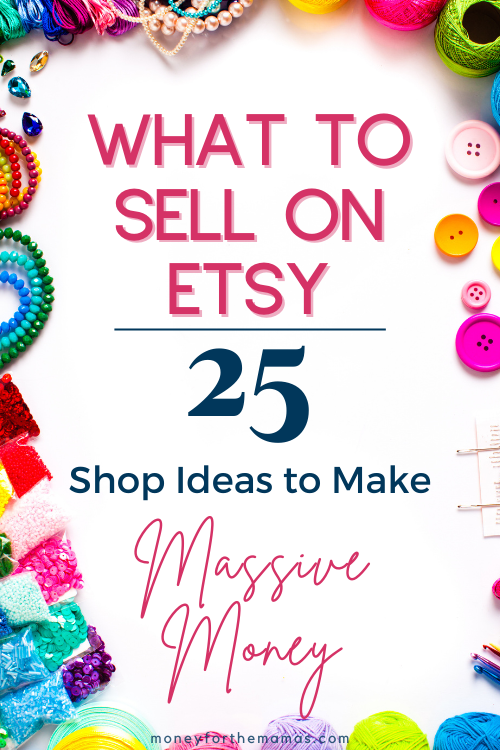 what to sell on etsy - 25 etsy shop ideas