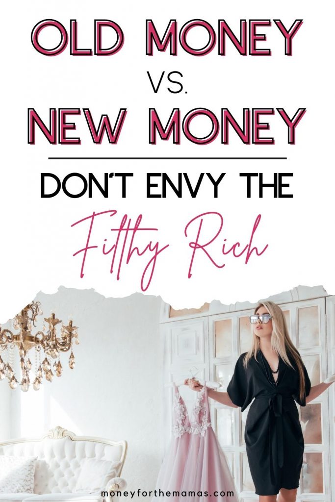 old money vs new money - don't envy the filthy rich