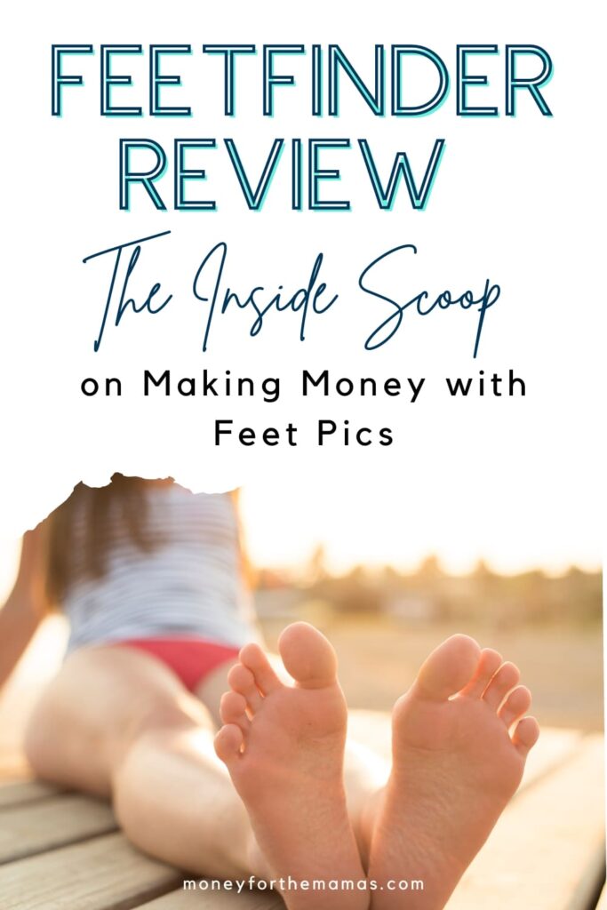 FeetFinder Reviews - The Inside Scoop on How to Make Money with Your Feet