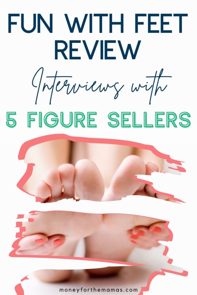Fun with Feet Review - interviews with 5 figure sellers
